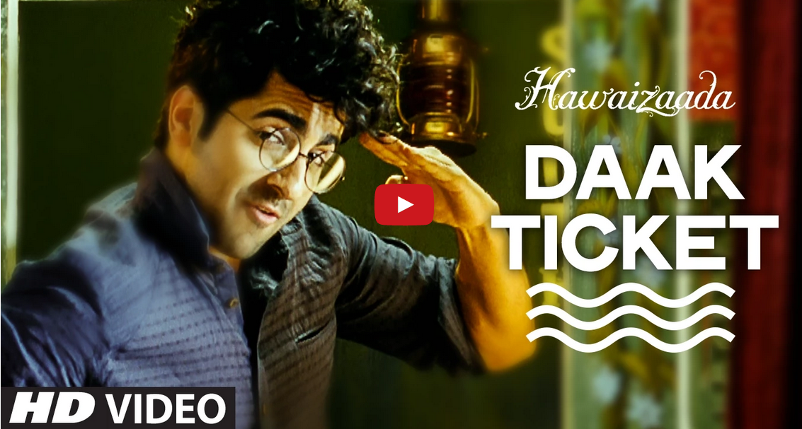 Daak Ticket, Hawaizaada, Mohit Chauhan, Ayushmann khurana