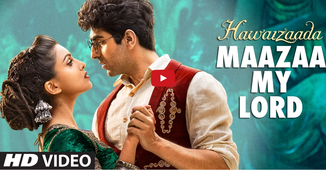 Maazaa My Lord, Hawaizaada, Mohit Chauhan,Aushmann khurana