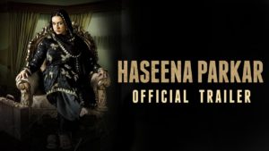 The much awaited trailer of Haseena Parkar is out now, Shraddha turns negative