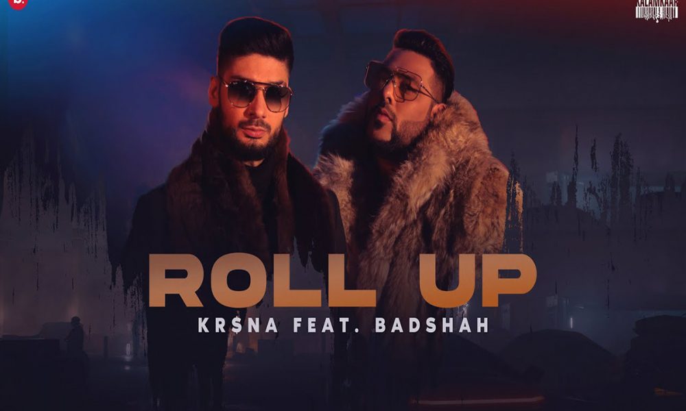 Roll Up, Badshah, KRSNA