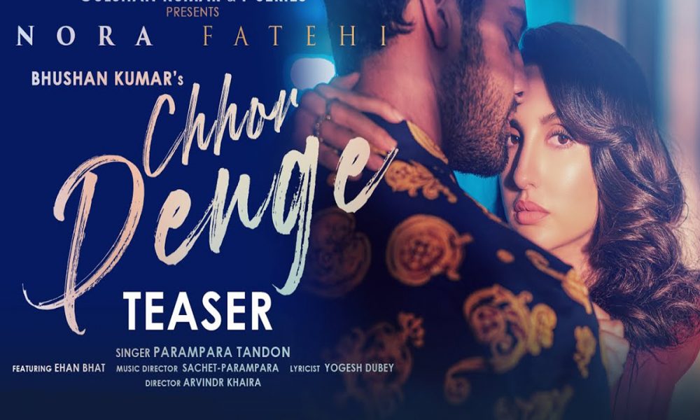 Chhor Denge, Nora Fatehi