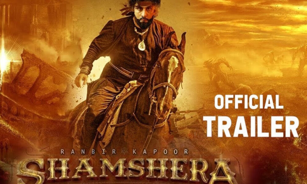 Shamshera Official Trailer, Ranbir Kapoor, Sanjay Dutt, Vaani Kapoor
